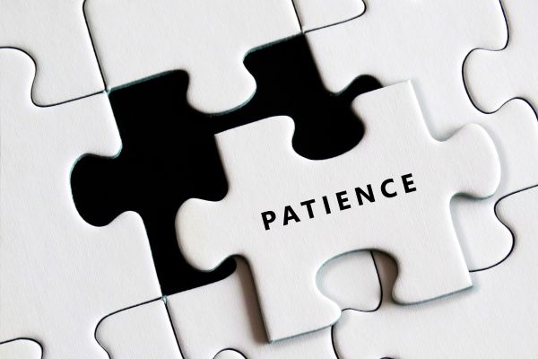 have patience